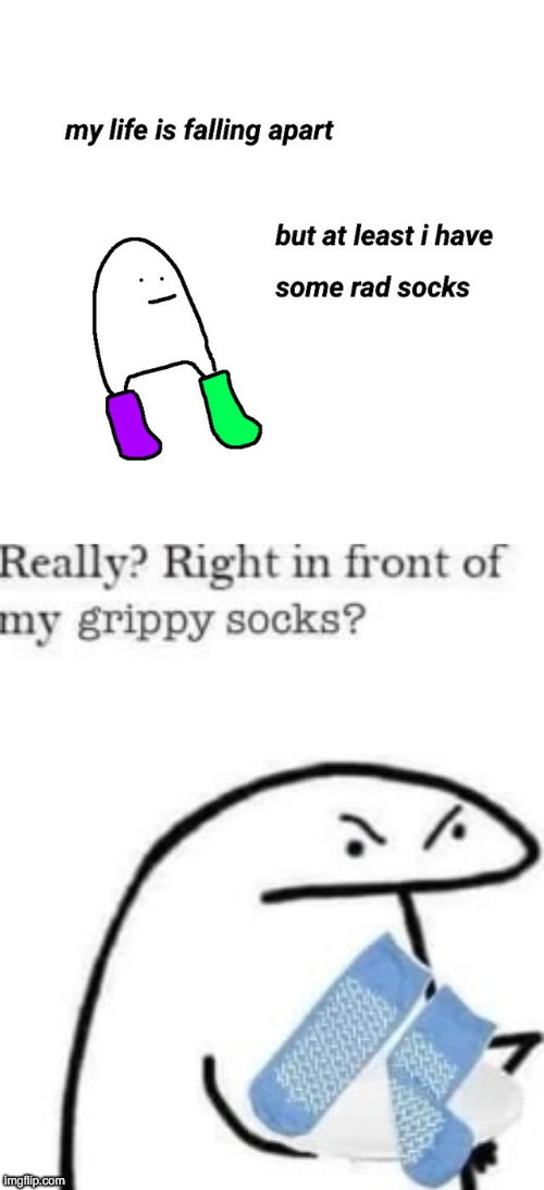 image tagged in rad socks,right in front of my grippy socks | made w/ Imgflip meme maker