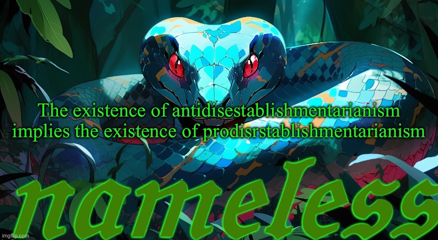 I love the word antidisestablishmentarianism because it’s just entirely suffixes | The existence of antidisestablishmentarianism implies the existence of prodisrstablishmentarianism | image tagged in nameless announcement template | made w/ Imgflip meme maker
