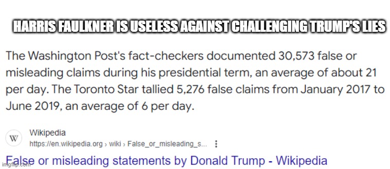 Fox News' Harris Faulkner Donald Trump's Lies | HARRIS FAULKNER IS USELESS AGAINST CHALLENGING TRUMP'S LIES | image tagged in fox news,harris faulkner,donald trump,conservatives,republicans | made w/ Imgflip meme maker