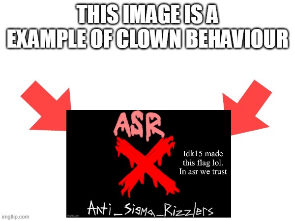 This image is a example of clown behaviour | image tagged in this image is a example of clown behaviour | made w/ Imgflip meme maker