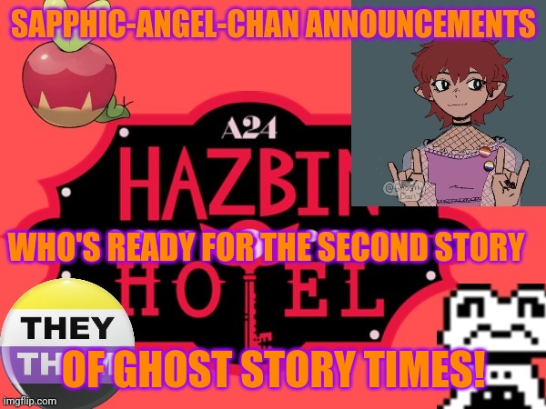 When every you have a ghost story to tell...it shall be deemed Ghost story time | WHO'S READY FOR THE SECOND STORY; OF GHOST STORY TIMES! | image tagged in ghost | made w/ Imgflip meme maker