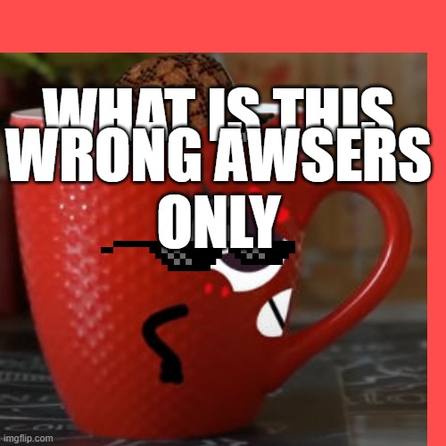 What's This? | WHAT IS THIS; WRONG AWSERS
ONLY | image tagged in doodland | made w/ Imgflip meme maker