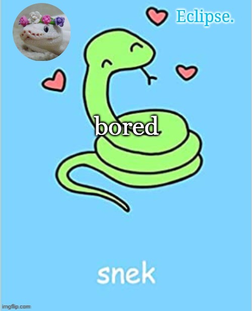 . | bored | image tagged in h | made w/ Imgflip meme maker