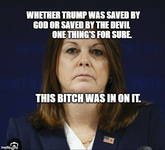 Kimberly Cheatle | WHETHER TRUMP WAS SAVED BY GOD OR SAVED BY THE DEVIL              ONE THING'S FOR SURE. THIS BITCH WAS IN ON IT. | image tagged in kimberly cheatle | made w/ Imgflip meme maker