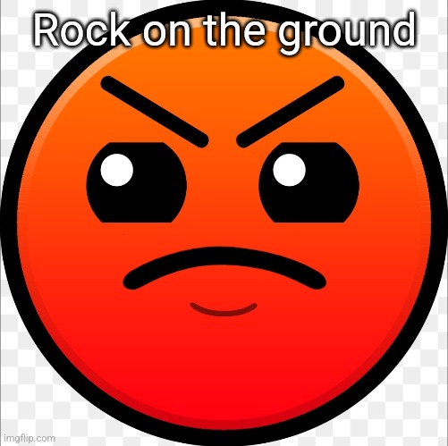 Rock on the ground | made w/ Imgflip meme maker