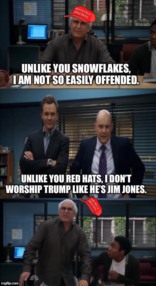 Orange Jim Jones was an evil old soul… | UNLIKE YOU SNOWFLAKES, I AM NOT SO EASILY OFFENDED. UNLIKE YOU RED HATS, I DON’T WORSHIP TRUMP LIKE HE’S JIM JONES. | image tagged in maga snowflake | made w/ Imgflip meme maker
