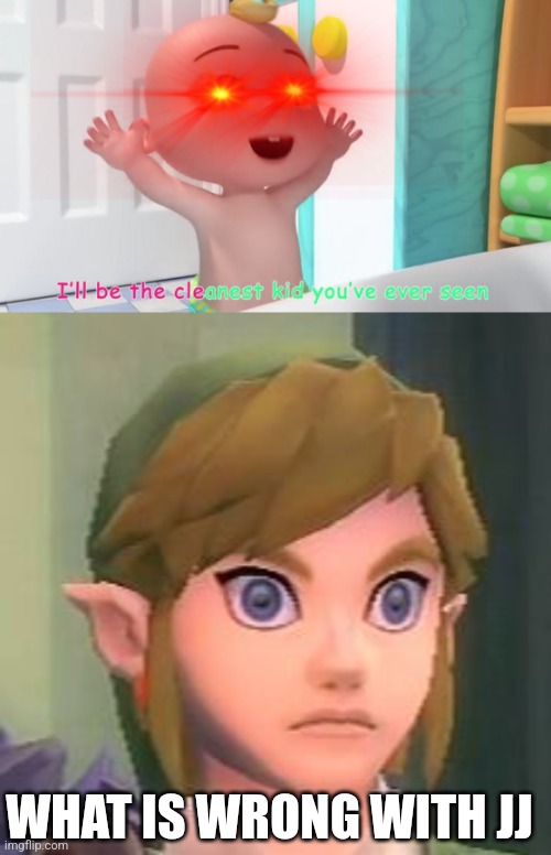 Link thinks JJ is a lunatic | WHAT IS WRONG WITH JJ | image tagged in overloaded cocomelon baby,fun,memes,funny memes,cocomelon | made w/ Imgflip meme maker