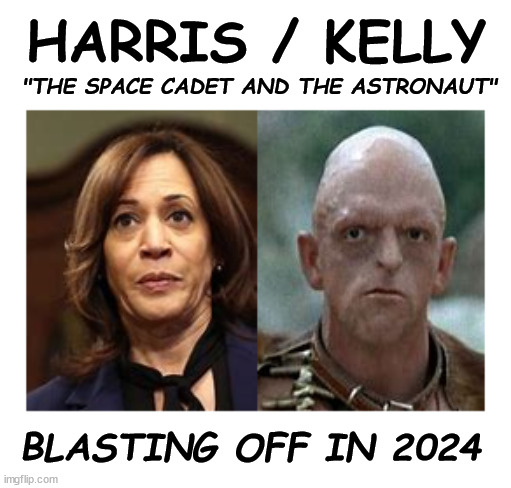 They'll be able to ride that ticket all the way to Uranus | HARRIS / KELLY; "THE SPACE CADET AND THE ASTRONAUT"; BLASTING OFF IN 2024 | image tagged in kamala harris,mark kelly,the hills have eyes | made w/ Imgflip meme maker