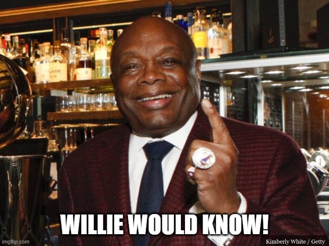 Willie Brown | WILLIE WOULD KNOW! | image tagged in willie brown | made w/ Imgflip meme maker