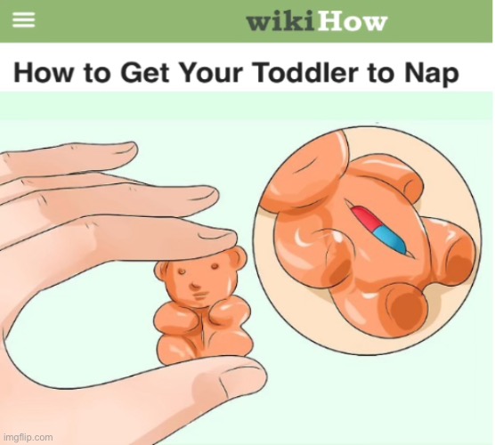 When you just want your child to sleep | image tagged in wikihow,nap,toddler,pills | made w/ Imgflip meme maker