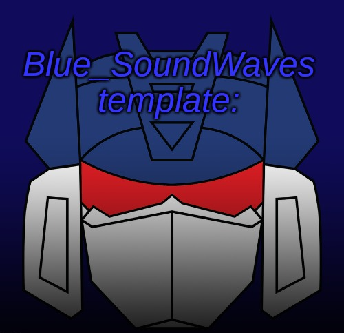 High Quality Blue_Soundwave's template. Blank Meme Template