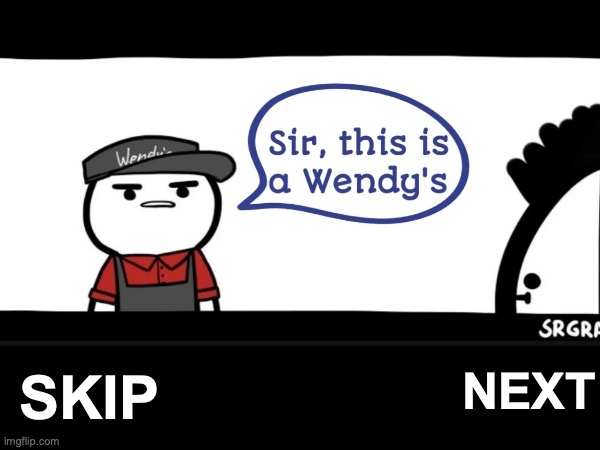 cutscene 101 | SKIP; NEXT | image tagged in memes,funny,games,animals | made w/ Imgflip meme maker