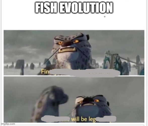 pheesh | FISH EVOLUTION | image tagged in finally a worthy opponent,fish,funny | made w/ Imgflip meme maker