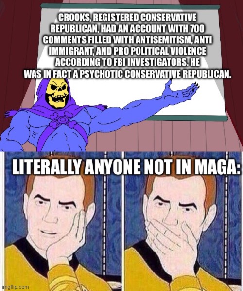 To the surprise of absolutely NOBODY. | image tagged in star trek tas,skeletor presents,donald trump,assassination,called it | made w/ Imgflip meme maker