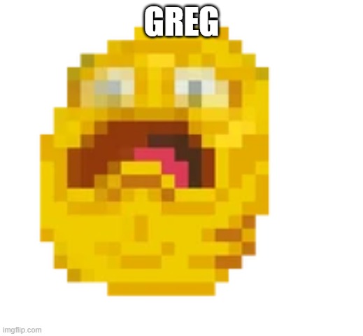Greg | GREG | image tagged in greg | made w/ Imgflip meme maker