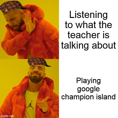 The average online class experience: | Listening to what the teacher is talking about; Playing google champion island | image tagged in memes,drake hotline bling | made w/ Imgflip meme maker