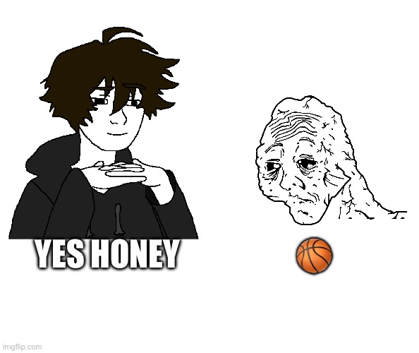 Yes honey | 🏀; YES HONEY | image tagged in yes honey,basketball | made w/ Imgflip meme maker