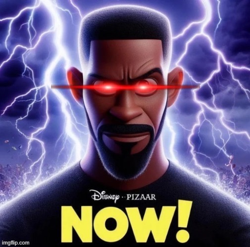NOW. | image tagged in k wodr disney-pixar | made w/ Imgflip meme maker