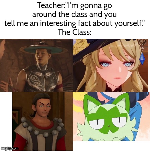Teacher, please no. | Teacher:"I'm gonna go around the class and you tell me an interesting fact about yourself."
The Class: | image tagged in memes,funny,teacher,fact | made w/ Imgflip meme maker