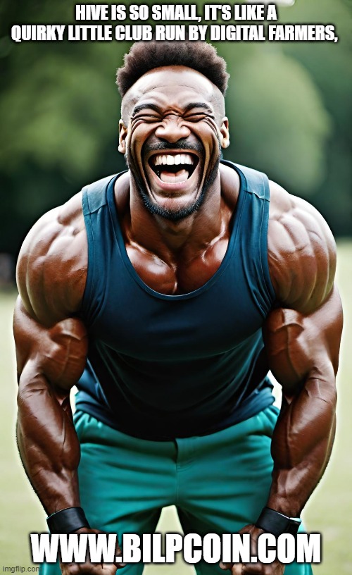 HIVE IS SO SMALL, IT'S LIKE A QUIRKY LITTLE CLUB RUN BY DIGITAL FARMERS, WWW.BILPCOIN.COM | made w/ Imgflip meme maker