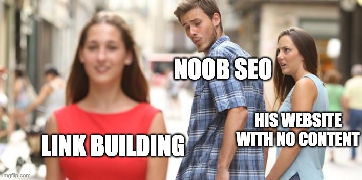 seo meme | NOOB SEO; HIS WEBSITE WITH NO CONTENT; LINK BUILDING | image tagged in jealous girlfriend | made w/ Imgflip meme maker