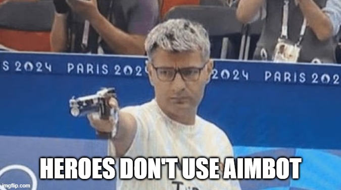 Hope for us all | HEROES DON'T USE AIMBOT | image tagged in olympics,gaming | made w/ Imgflip meme maker