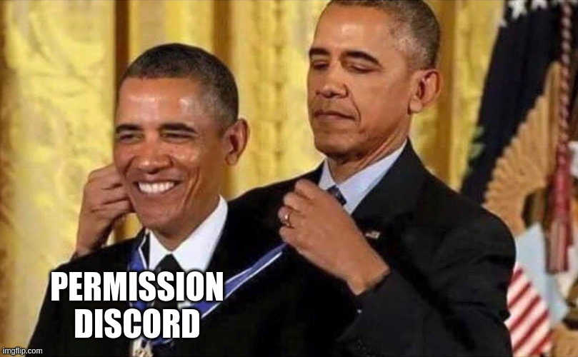 obama medal | PERMISSION DISCORD | image tagged in obama medal | made w/ Imgflip meme maker