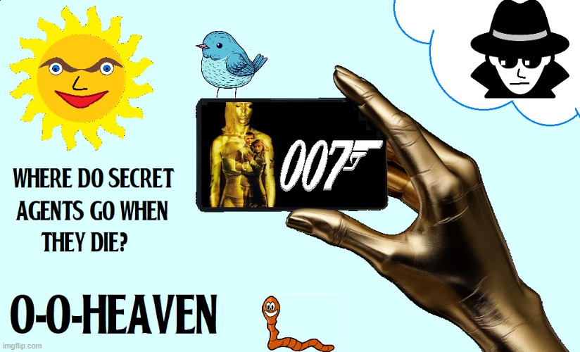 "No, Mr. Bond. I expect you to die!" —Goldfinger | image tagged in vince vance,007,heaven,secret agent,cartoon,spy vs spy | made w/ Imgflip meme maker