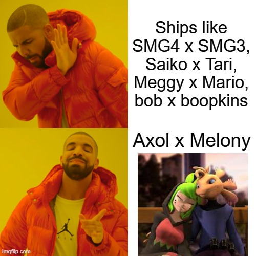 I miss him what about you? {Ulliam note: yes} | Ships like SMG4 x SMG3, Saiko x Tari, Meggy x Mario, bob x boopkins; Axol x Melony | image tagged in memes,drake hotline bling,smg4,better,shipping,bruh moment | made w/ Imgflip meme maker