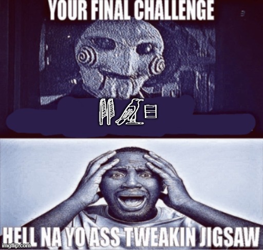 your final challenge | YAP | image tagged in your final challenge | made w/ Imgflip meme maker