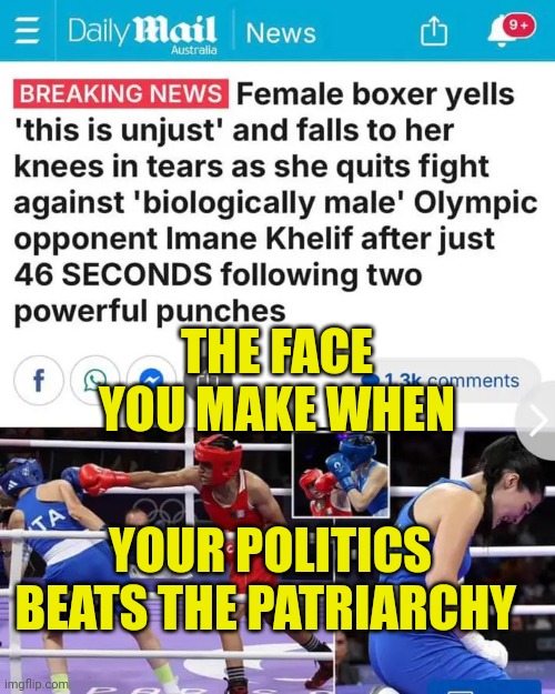 Overcoming The Patriarchy | THE FACE YOU MAKE WHEN; YOUR POLITICS BEATS THE PATRIARCHY | image tagged in taking a knee for patriarchy,boxing,olympics,inequality,women rights,aye fair enough | made w/ Imgflip meme maker