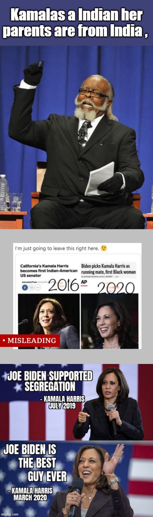 KAMALA lies ,lies ans lies again. | Kamalas a Indian her parents are from India , | image tagged in rent is too damn high | made w/ Imgflip meme maker