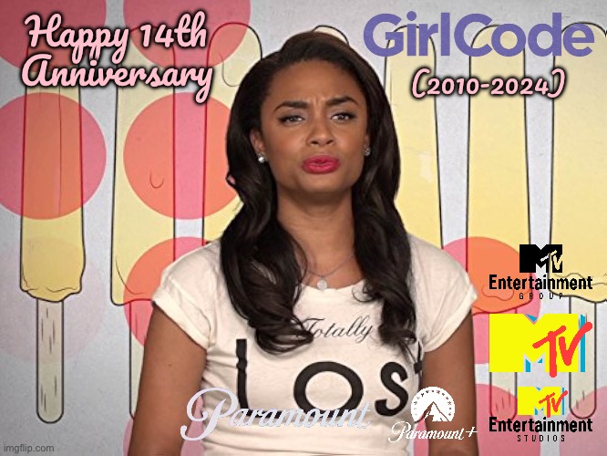 Happy 14th Anniversary, Girl Code (2010-2024) | Happy 14th Anniversary; (2010-2024) | image tagged in mtv,paramount,girl,pretty girl,gorgeous,beautiful girl | made w/ Imgflip meme maker