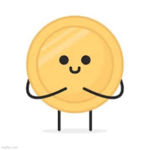 You're just going to scroll by without saying 'hi' to Coiny? | image tagged in you're just going to scroll by without saying 'hi' to coiny | made w/ Imgflip meme maker
