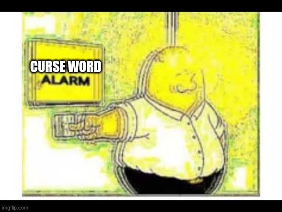 Furry alarm | CURSE WORD | image tagged in furry alarm | made w/ Imgflip meme maker