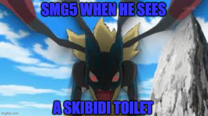 mega lucario going crazy | SMG5 WHEN HE SEES A SKIBIDI TOILET | image tagged in mega lucario going crazy | made w/ Imgflip meme maker