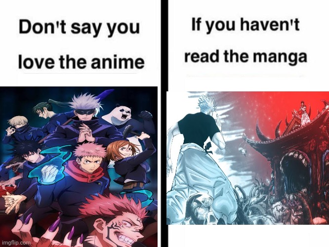 Same goes for berserk, CSM,One piece,Demon slayer | image tagged in don't say you love the anime if you haven't read the manga templ | made w/ Imgflip meme maker