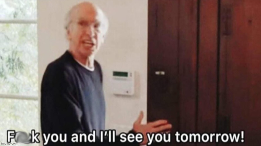 curb your enthusiasm | image tagged in curb your enthusiasm | made w/ Imgflip meme maker