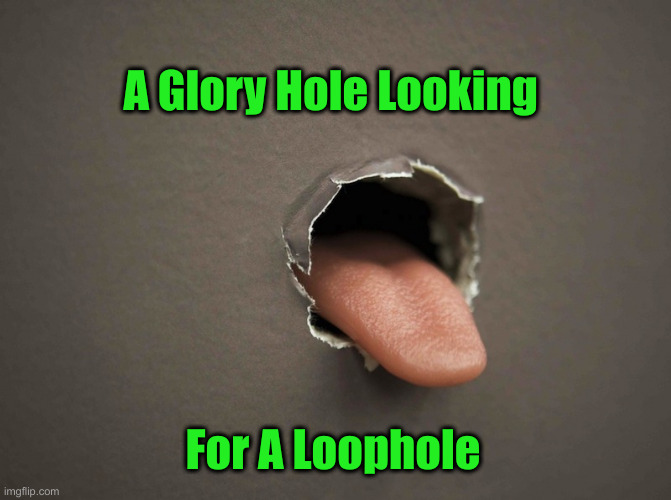 TONGUE | A Glory Hole Looking For A Loophole | image tagged in tongue | made w/ Imgflip meme maker