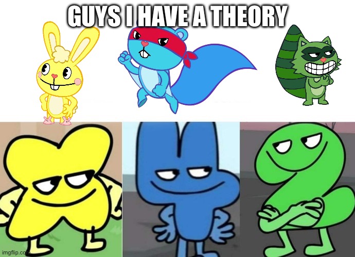 Woah | GUYS I HAVE A THEORY | image tagged in bfb smug,htf | made w/ Imgflip meme maker