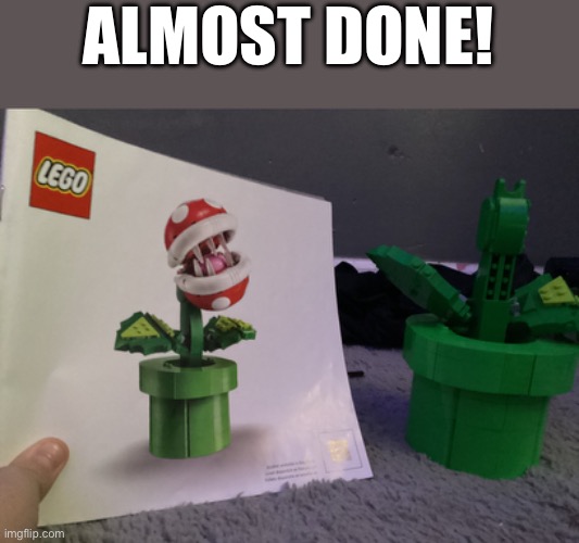 ALMOST DONE! | made w/ Imgflip meme maker