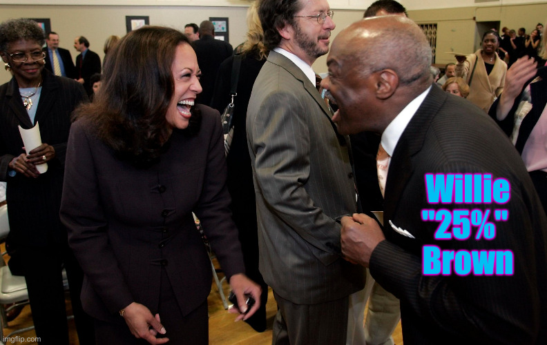 Kamala Is 25% Black ? | Willie "25%" 
Brown | image tagged in harris and willie brown laughing,political meme,politics,funny memes,funny | made w/ Imgflip meme maker