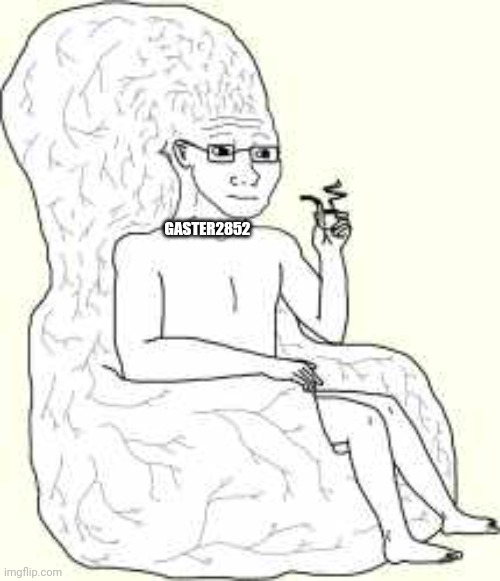 Big Brain Wojak | GASTER2852 | image tagged in big brain wojak | made w/ Imgflip meme maker