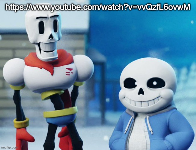 https://www.youtube.com/watch?v=vvQzfL6ovwM | https://www.youtube.com/watch?v=vvQzfL6ovwM | image tagged in bro visited his friend last panel undertale version | made w/ Imgflip meme maker