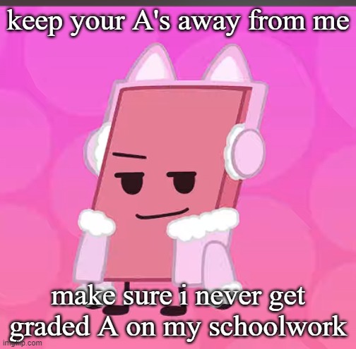 i am asexual | keep your A's away from me; make sure i never get graded A on my schoolwork | image tagged in catgirl eraser | made w/ Imgflip meme maker
