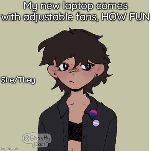 Neko picrew | My new laptop comes with adjustable fans, HOW FUN; She/They | image tagged in neko picrew | made w/ Imgflip meme maker