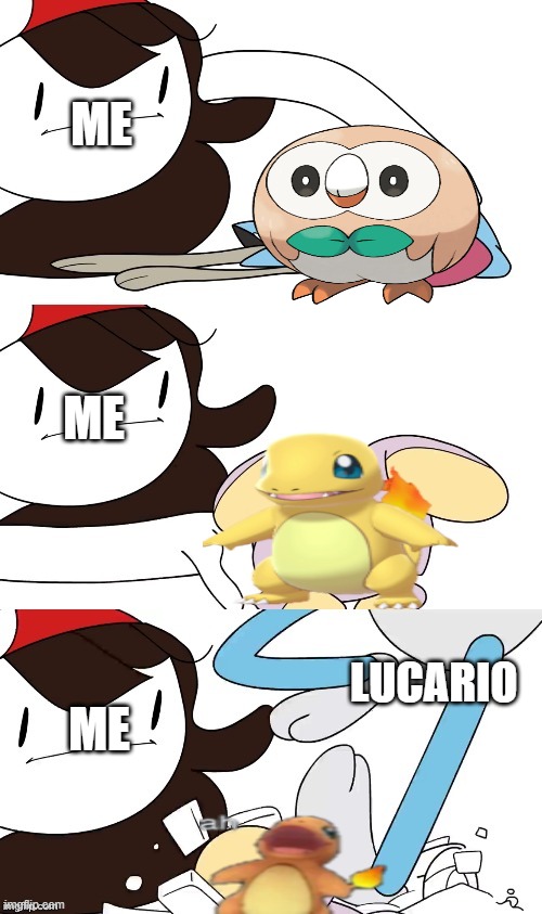 Jaiden Animations pokemon swap | ME; ME; LUCARIO; ME | image tagged in jaiden animations pokemon swap | made w/ Imgflip meme maker