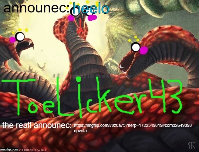 toelicker announec | https://imgflip.com/i/8z0a73?nerp=1722549819#com32649398 upvota | image tagged in toelicker announec | made w/ Imgflip meme maker