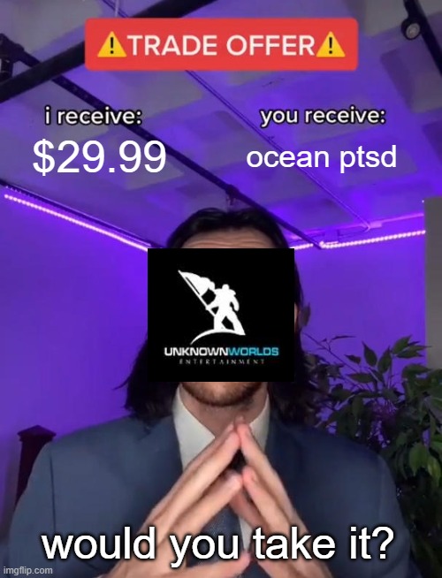 true tho | $29.99; ocean ptsd; would you take it? | image tagged in trade offer | made w/ Imgflip meme maker