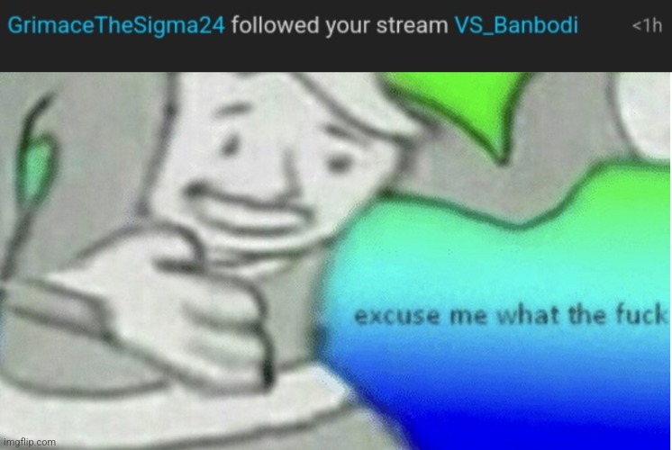 image tagged in excuse me what the f ck | made w/ Imgflip meme maker
